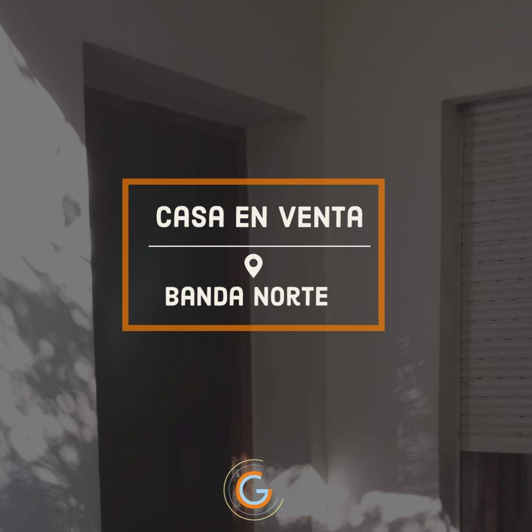 VENDO CASA EN BANDA NORTE