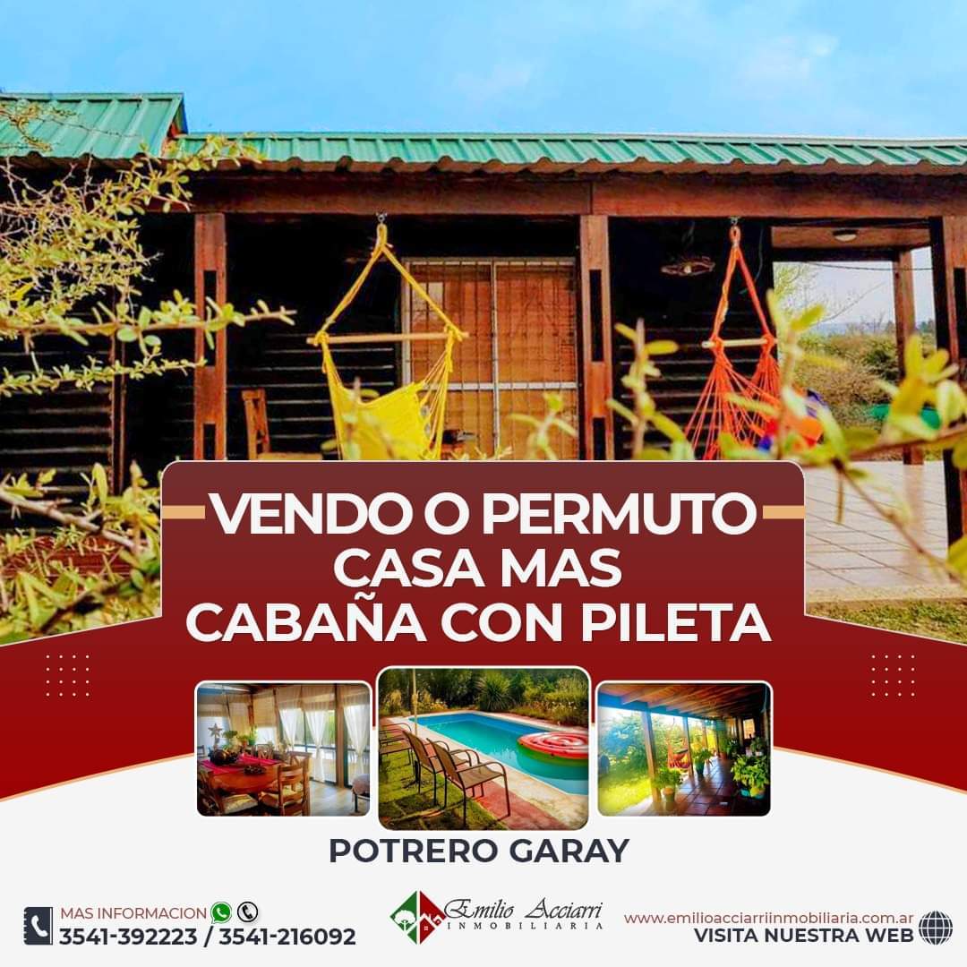 RETASADOO! OPORTUNIDAD VENDO O PERMUTO CASA MAS CABAÑA CON PILETA EN POTRERO DE GARAY